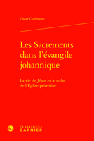 Les Sacrements Dans L'evangile Johannique: La Vie De Jesus Et Le Culte De L'eglise Primitive (Etudes D'histoire Et De Philosophie Religieuses, 42) 2406162710 Book Cover