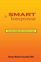 The Smart Entrepreneur: The book investors don't want you to read. 1500258229 Book Cover