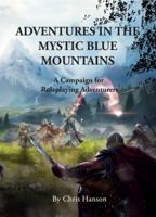 Adventures in the Mystic Blue Mountains and Surrounding Realms: A Campaign for Beginning Roleplaying Adventurers 1956277048 Book Cover