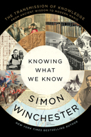Knowing What We Know: The Transmission of Knowledge: From Ancient Wisdom to Modern Magic 0063142880 Book Cover