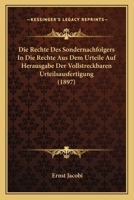Die Rechte Des Sondernachfolgers In Die Rechte Aus Dem Urteile Auf Herausgabe Der Vollstreckbaren Urteilsausfertigung (1897) 1161121412 Book Cover