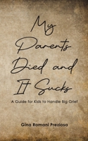 My Parents Died and It Sucks B0FH4R6T6Z Book Cover