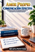 Amor Propio Y Comunicación Eficaz: Consejos Prácticos Para Encuentre Su Voz Para Decir Su Verdad (Spanish Edition) B0DQ8J2M87 Book Cover