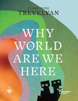Why in the World Are We Here? (Young Philosophers Series) 1925864375 Book Cover