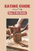 Eating Guide: Steps To Diet Benefits: Making Healthy Food B09FRR76LH Book Cover