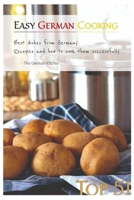 Easy German Cooking: Top 51 RECIPES - Best Dishes from Germany and how to cook them SUCCESSFULLY B08FP7LF7X Book Cover