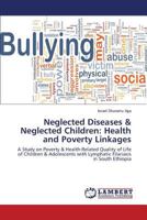 Neglected Diseases & Neglected Children: Health and Poverty Linkages: A Study on Poverty & Health-Related Quality of Life of Children & Adolescents with Lymphatic Filariasis in South Ethiopia 3659589365 Book Cover