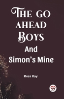 The Go Ahead Boys And Simon's Mine B0CWSFSXWG Book Cover