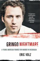 Gringo Nightmare: A Young American Framed for Murder in Nicaragua 0312557272 Book Cover