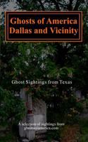 Ghosts of America - Dallas & Vicinity 1492336017 Book Cover