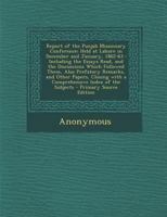 Report of the Punjab Missionary Conference Held at Lahore in December and January, 1862-63, Including the Essays Read, and the Discussions Which Followed Them ... 1018524290 Book Cover