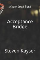 Acceptance Bridge: Crossing the Great Divide 1790281040 Book Cover