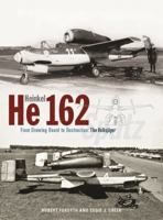 Heinkel He162 Volksjäger: From Drawing Board to Destruction: The Volksjäger Spatz 1800352999 Book Cover