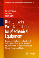Digital Twin Pose Detection for Mechanical Equipment: Theory and Methods for Intelligent Multi-Source Pose Deduction and Reconstruction of ... Applications of Computational Methods, 28) 9819205808 Book Cover