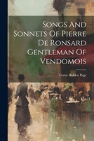 Songs and Sonnets of Pierre de Ronsard Gentleman of Vendomois 1116857820 Book Cover