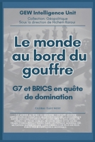 Le monde au bord du gouffre: G7 et BRICS en quête de domination (French Edition) B0DVL9MM81 Book Cover