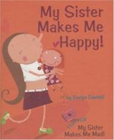 My Sister Makes Me Happy! / My Sister Makes Me Mad! 1596871709 Book Cover