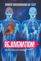 Rejuvenation!: How the Capillary-Cell Dance Blocks Aging while Decreasing Pain and Fatigue B0CV3CT55K Book Cover