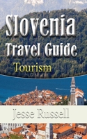 Slovenia Travel Guide: Tourism 1709647558 Book Cover