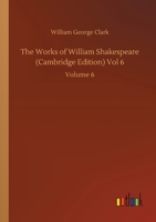 The Works of William Shakespeare (Cambridge Edition) Vol 6: Volume 6 3752430761 Book Cover