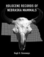 Holocene Records of Nebraska Mammals 160962193X Book Cover