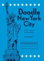 Doodle New York City: Draw a day in one of the world's greatest cities 1909313416 Book Cover