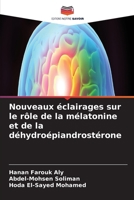 Nouveaux éclairages sur le rôle de la mélatonine et de la déhydroépiandrostérone (French Edition) 663024494X Book Cover