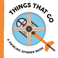 Things That Go: A Swirling Spinner Book 1536246832 Book Cover