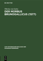 Der Morbus Brunogallicus (1577) 3112685938 Book Cover