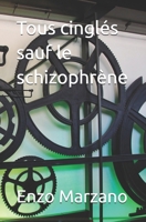 Tous cinglés sauf le schizophrène (French Edition) B0GTJ6GSWJ Book Cover
