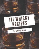 111 Whisky Recipes: The Best-ever of Whisky Cookbook B08PXFV8WK Book Cover