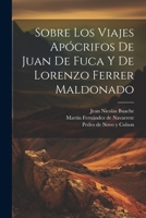 Sobre los viajes ap�crifos de Juan de Fuca y de Lorenzo Ferrer Maldonado 102151585X Book Cover