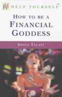 How to Be a Financial Goddess (Help Yourself) 0340861533 Book Cover