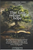 The last refuge of hope: Rediscovering purpose in a broken world and transforming suffering into triumph (Paradise) B0GG7MBDK9 Book Cover
