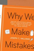 Why We Make Mistakes: How We Look Without Seeing, Forget Things in Seconds, and Are All Pretty Sure We Are Way Above Average 0767928059 Book Cover