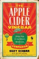 The Apple Cider Vinegar Companion: Simple Ways to Use Nature's Miracle Cure 158157360X Book Cover