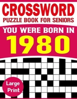 You Were Born In 1980: Crossword Puzzle Book For Seniors: Easy to Read Crossword Puzzles for Adults And Seniors-Big Book Of Crossword|Puzzle Book-53 B09DFDDBPD Book Cover