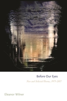 Before Our Eyes: New and Selected Poems, 1975–2017 0691193339 Book Cover