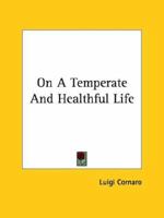 On A Temperate And Healthful Life 1425316786 Book Cover