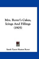 Mrs. Rorer's Cakes, Icings And Fillings... 1377213668 Book Cover