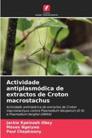 Actividade antiplasmódica de extractos de Croton macrostachus: Actividade antimalárica de extractos de Croton macrostachyus contra Plasmodium ... berghei (ANKA) 6205972832 Book Cover
