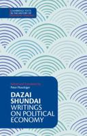Dazai Shundai: Writings on Political Economy (Cambridge Texts in the History of Political Thought) 1316510328 Book Cover
