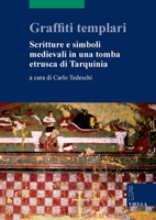 Graffiti templari. Scritture e simboli medievali in una tomba etrusca di Tarquinia 8883349385 Book Cover