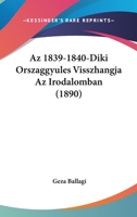 Az 1839-1840-Diki Orszaggyules Visszhangja Az Irodalomban (1890) 1160311293 Book Cover