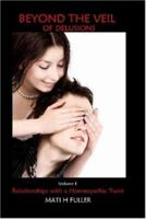 Beyond the Veil of Delusions, Volume 1, Relationships With a Homeopathic Twist 0615144055 Book Cover