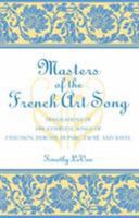 Masters of the French Art Song: Translations of the Complete Songs of Chausson, Debussy, Duparc, Faure, and Ravel 0810842122 Book Cover