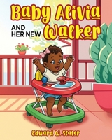 Baby Alivia and Her New Walker 1968640622 Book Cover