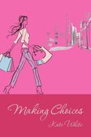 Making Choices 1463718713 Book Cover