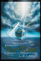 Living in a Test Tube: A Scientific to Biblical Parallel 1477119760 Book Cover