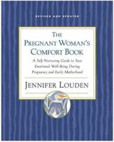 Pregnant Woman's Comfort Book: A Self-Nurturing Guide to Your Emotional Well-Being During Pregnancy and Early Motherhood 0060776722 Book Cover